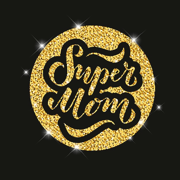 Glittering Golden Lettering for Super Mom | Jiffy Designs