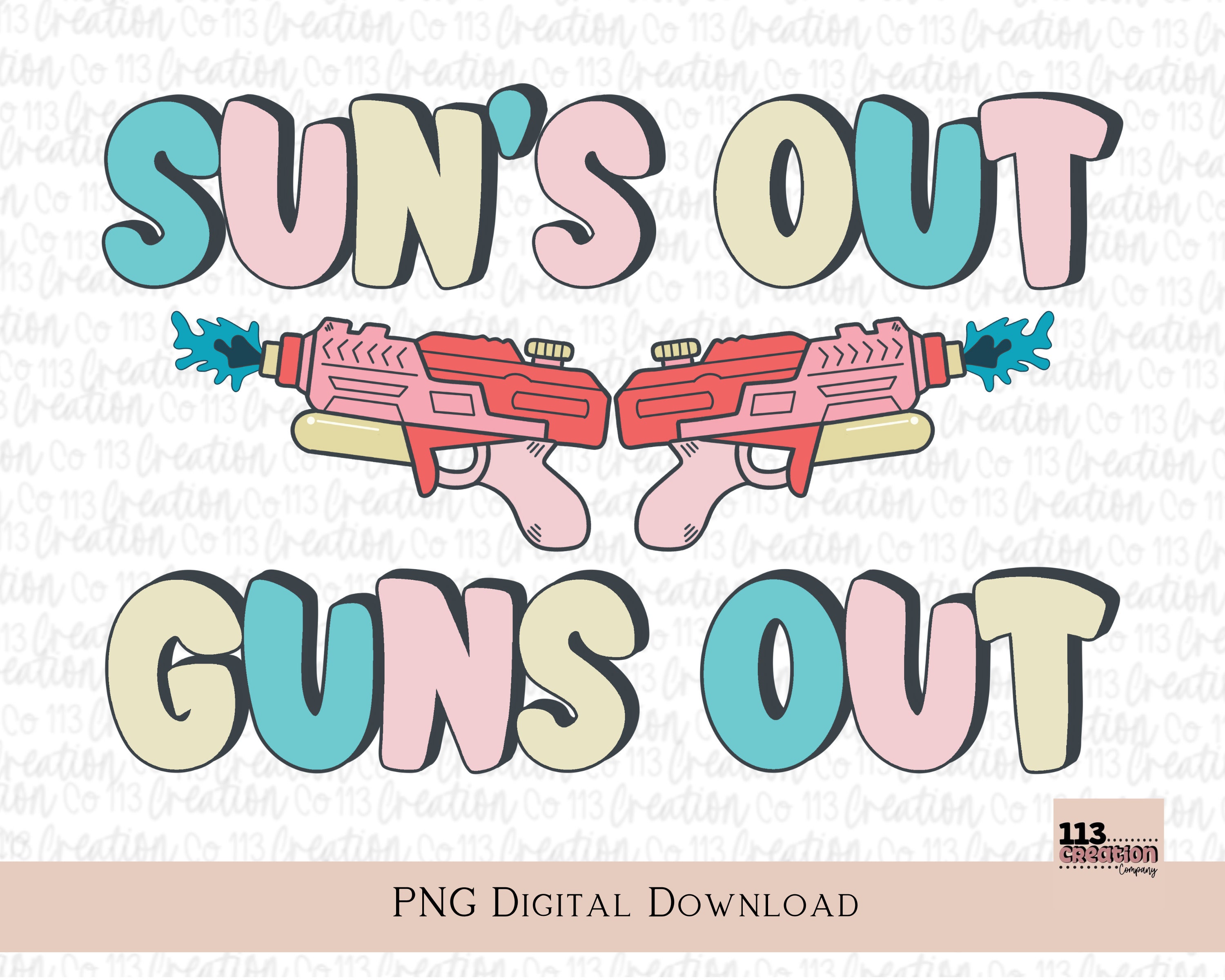 Suns Out Guns Out funny girl png, pink water guns, cute trendy summer ...