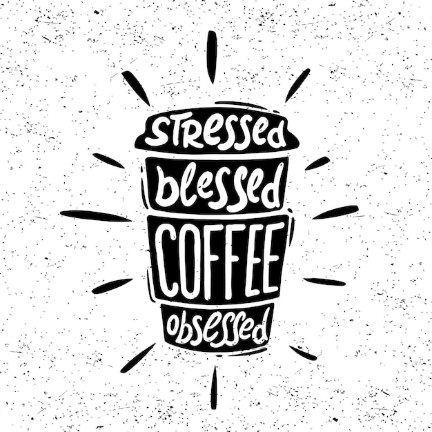 Stressed, Blessed, and Obsessed with Coffee Typographic Design | Jiffy ...